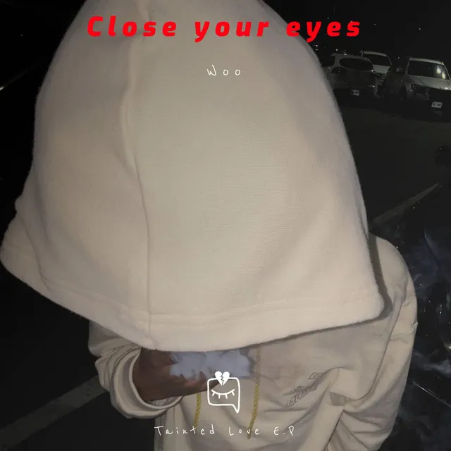 Close your eyes