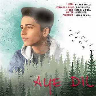 Aye Dil by Dishan Dholua