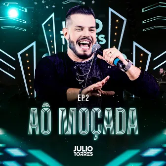 Aô Moçada, Ep. 2 (Ao Vivo) by Júlio Torres