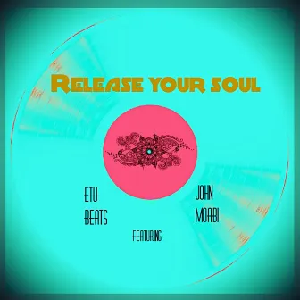 Release Your Soul by John Moabi