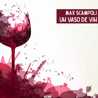 Un Vaso de Vin by Max Scampoli