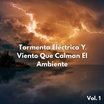 Tormenta Eléctrica Y Viento Que Calman El Ambiente Vol. 1 by Relax sin parar