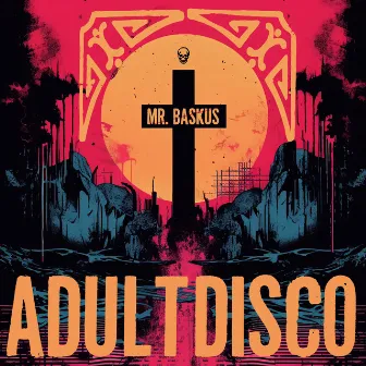 Adult Disco by Mr. Baskus