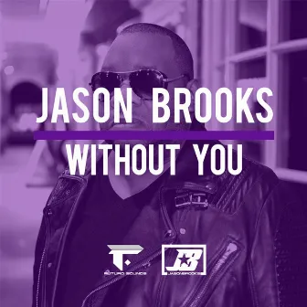 Without You by Jason Brooks