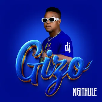 Ngithule by Dj Gizo