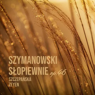 Szymanowski Słopiewnie, Op. 46b by Dorota Szczepańska