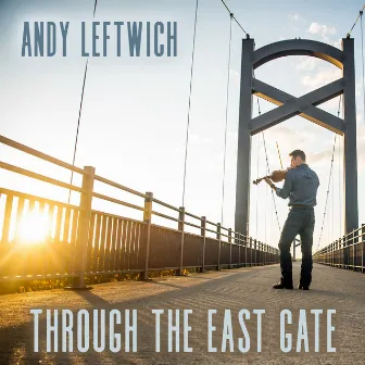 Through the East Gate by Andy Leftwich