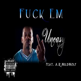 Fuck Em (feat. A.R. Wild Wolf) by Unknown Artist