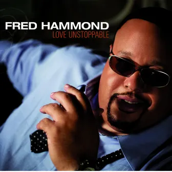 Love Unstoppable by Fred Hammond