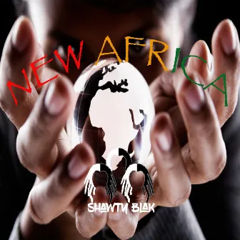 New Africa by Shawty Blak