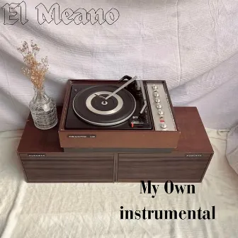 My Own (Instrumental) by El Meano