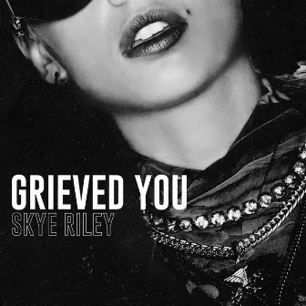 Grieved You (performed by Naomi Scott) by Skye Riley