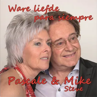 Ware Liefde Para Siempre by Pascale