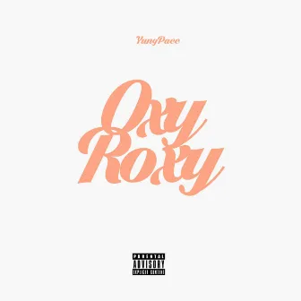 Oxy Roxy by Yung Pacc