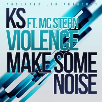 Violence / Make Some Noise by KS