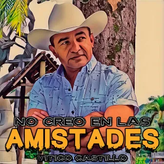 No Creo en las Amistades by Vitico Castillo