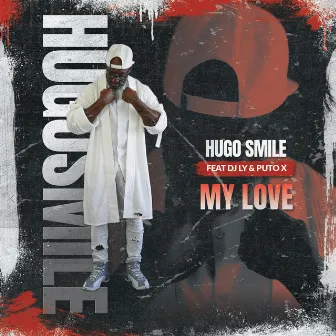 MY LOVE by DJ HUGO SMILE