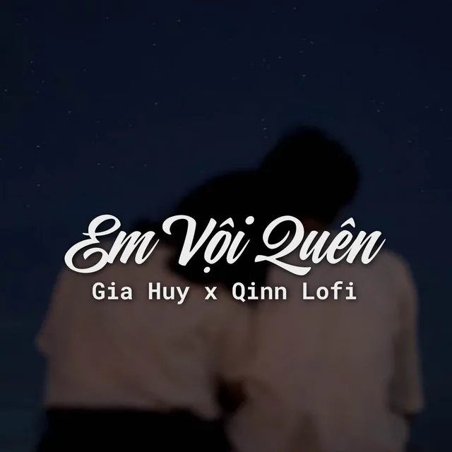 Em Vội Quên (Lofi)