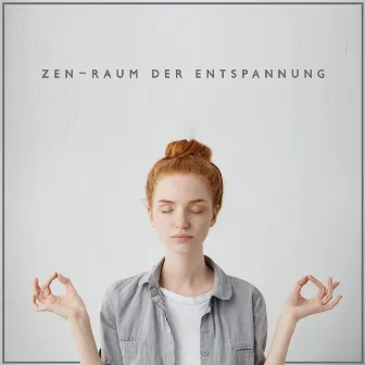 Zen-Raum der Entspannung: Beruhigende Meditations- und Stressabbaumusik by Entspannungsmusik Academy