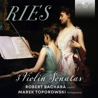 Ries: 3 Violin Sonatas by Robert Bachara