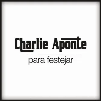 Para Festejar by Charlie Aponte