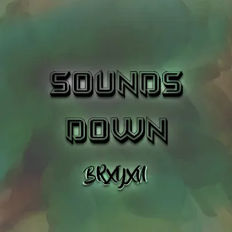 Sounds Down by BRXYXN