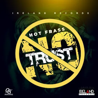 No Trust by Hot Frass