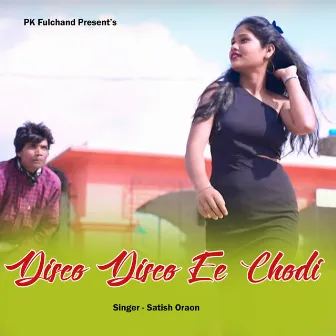 Disco Disco Ee Chodi by Satish Oraon