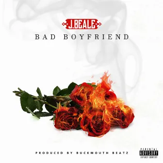 Bad Boyfriend by J. Beale