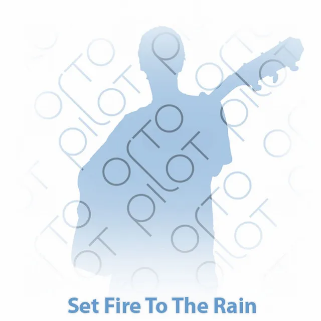 Set Fire To The Rain