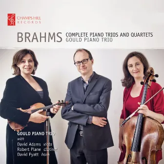 Brahms: Complete Piano Trios and Quartets by Gould Piano Trio