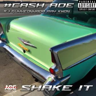 SHAKE IT by #CASH ADE