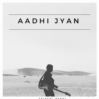 Aadhi Jyan by Ram krishna dhakal