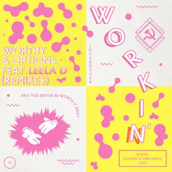 Workin' feat. Leela D (Remixes) by Worthy