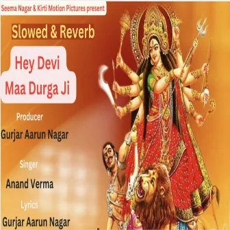 Hey Devi Maa Durga Ji Slowed & Reverb by Anand Verma