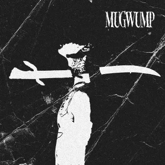 Mugwump by ELI THE MENACE