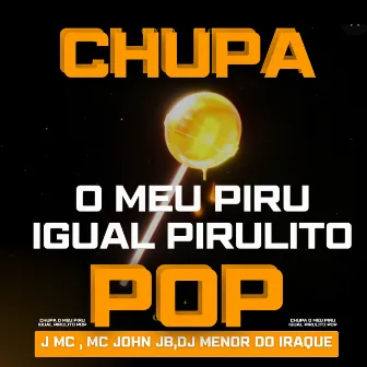 Chupa o Meu Piru Igual Pirulito Pop by J MC