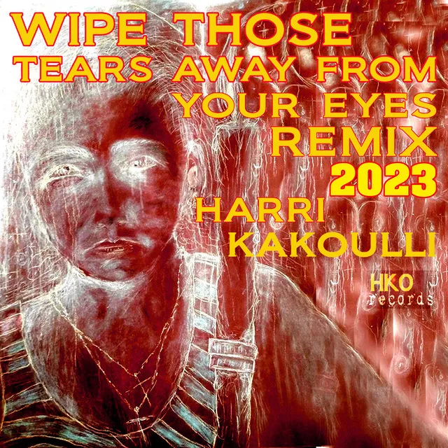 Wipe Those Tears (2023 Remix)