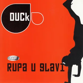 Rupa U Glavi by Duck