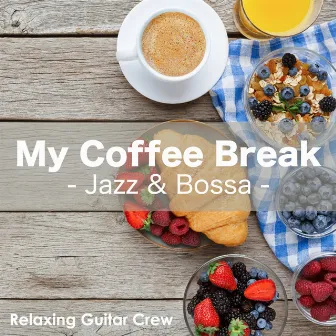 My Coffee Break - Jazz & Bossa by Relaxing Guitar Crew