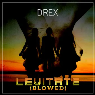 Levitate (Blowed) by Drex