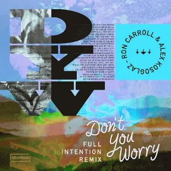 Don't You Worry (Full Intention Remix) by Alex Kosoglaz