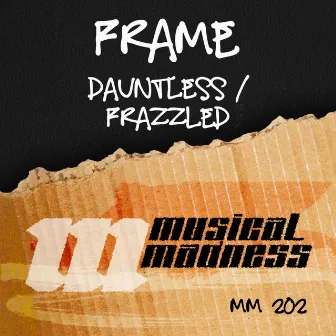 Dauntless / Frazzled by FRAME DJ