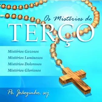 Os Mistérios do Terço by Pe. Joãozinho, SCJ