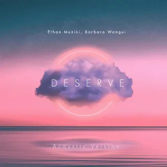 Deserve (Acoustic) by Kethan