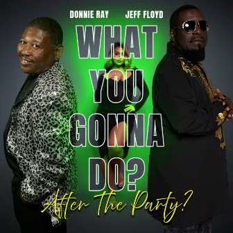 What You Gonna Do After the Party? by Jeff Floyd