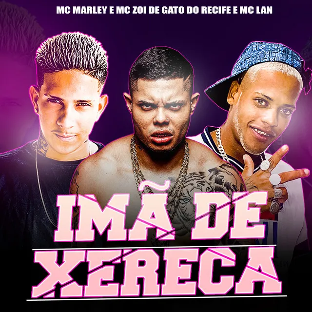 Imã de Xereca (feat. MC Zoi De Gato Do Recife)