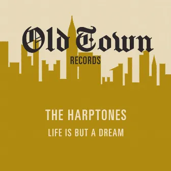 Life is but a Dream by The Harptones