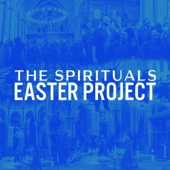 Easter Project by The Spirituals