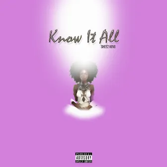 Know It All by Sheez King